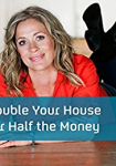 Double Your House for Half the Money